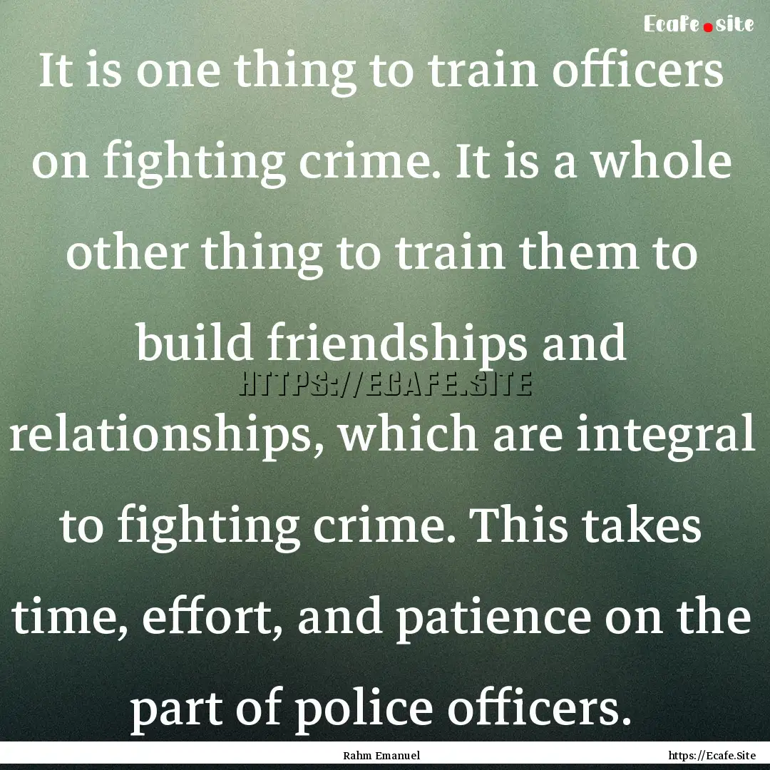 It is one thing to train officers on fighting.... : Quote by Rahm Emanuel