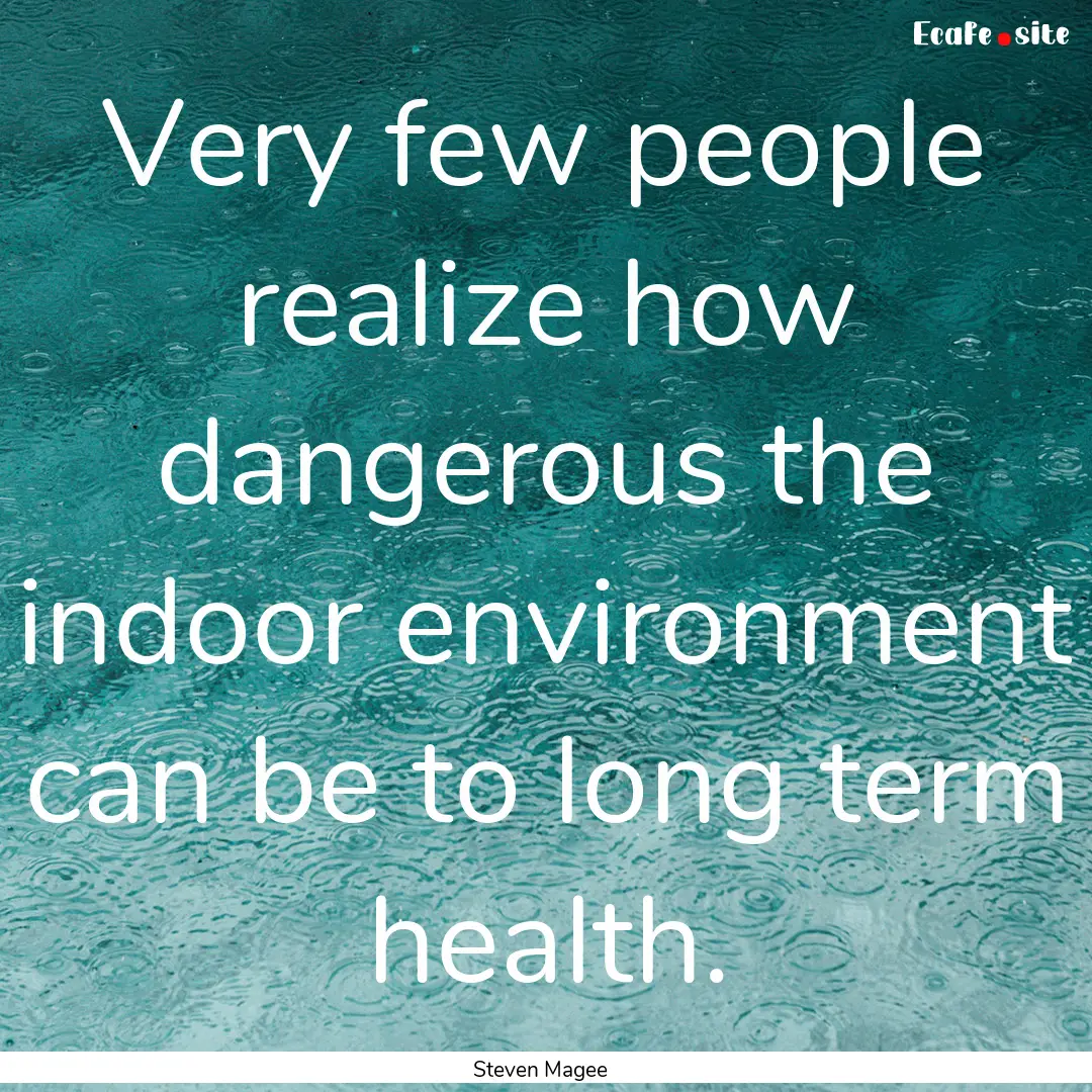 Very few people realize how dangerous the.... : Quote by Steven Magee