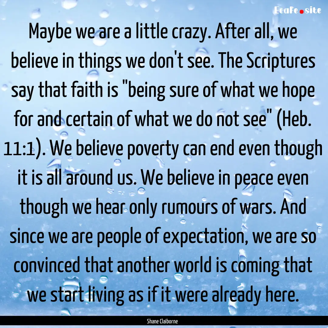 Maybe we are a little crazy. After all, we.... : Quote by Shane Claiborne