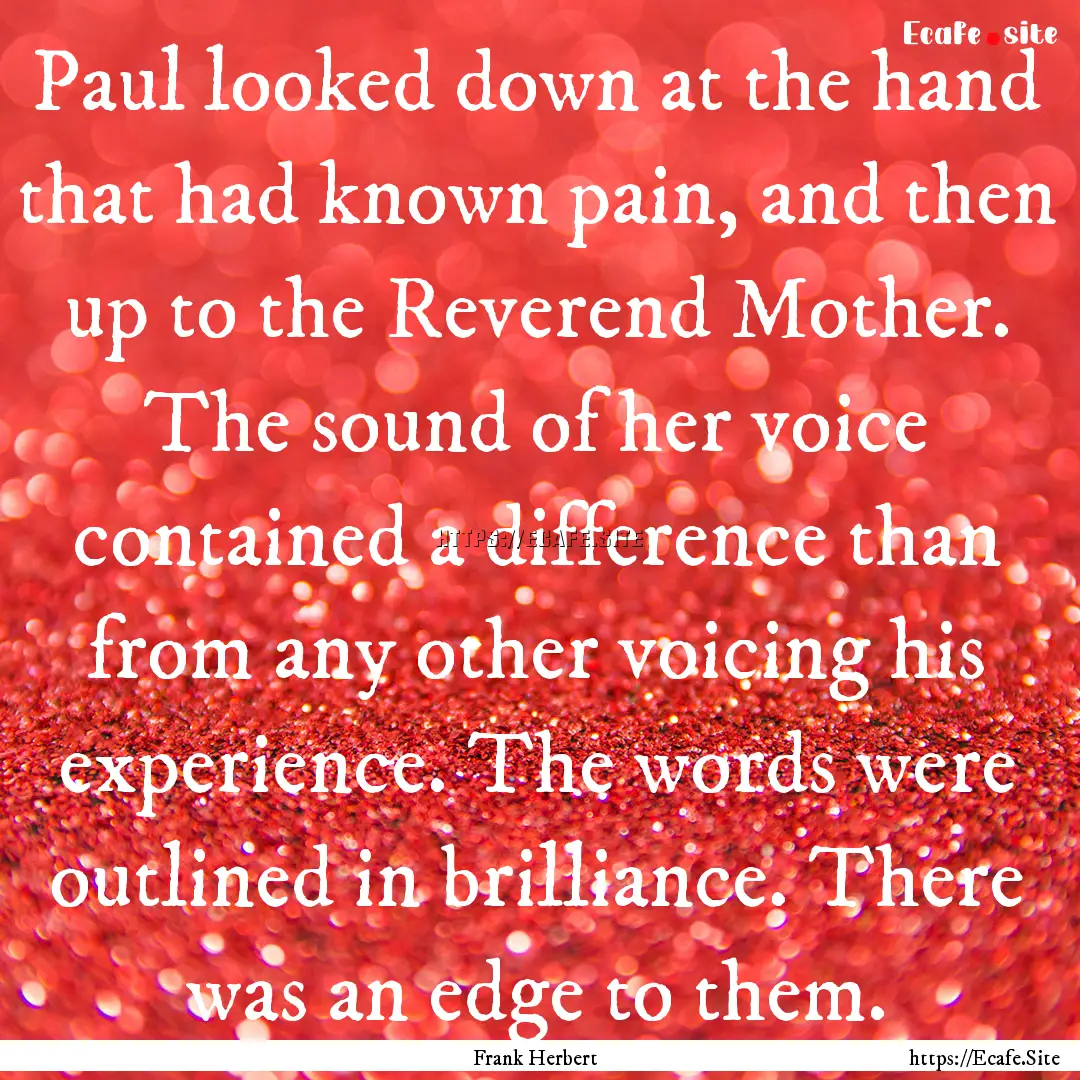 Paul looked down at the hand that had known.... : Quote by Frank Herbert