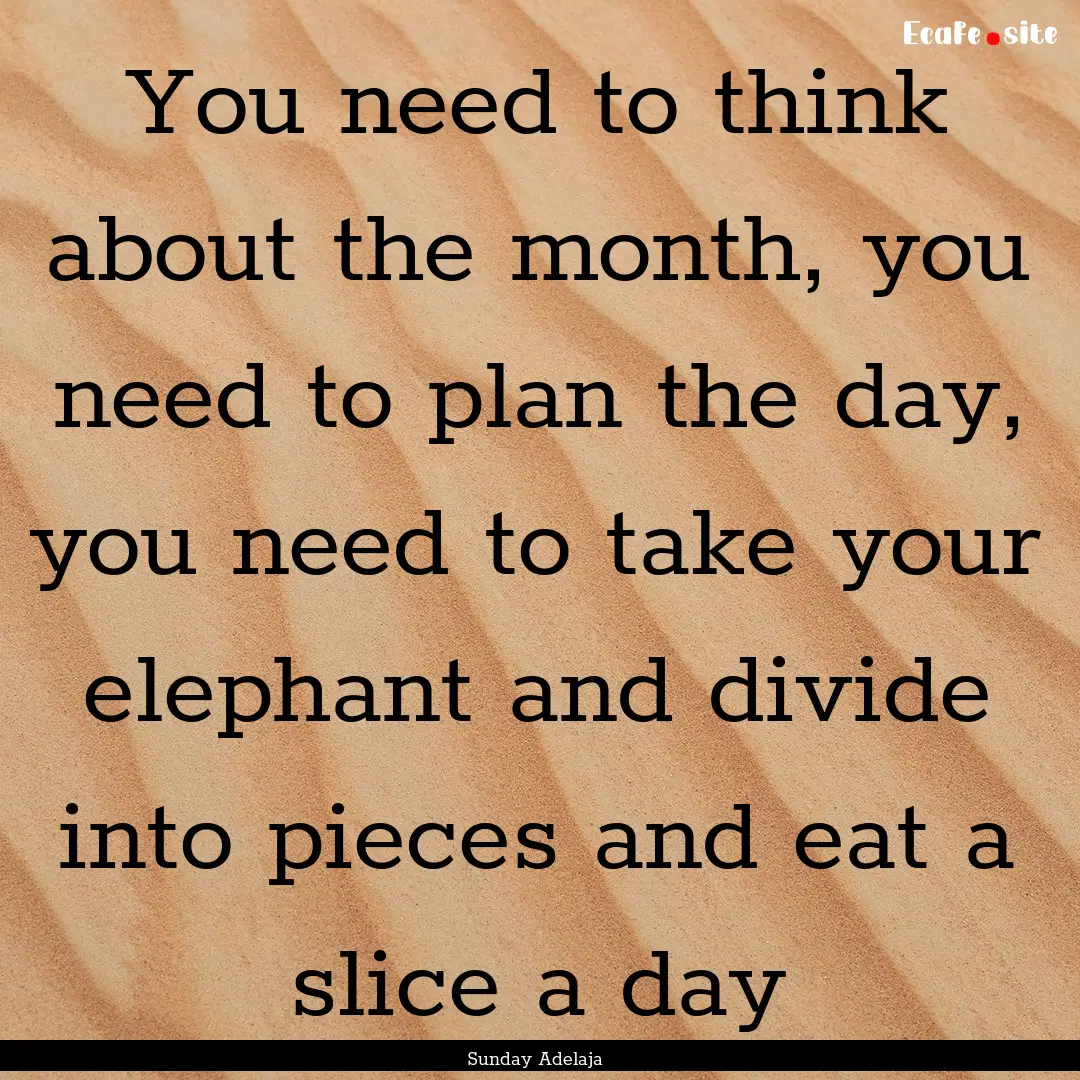 You need to think about the month, you need.... : Quote by Sunday Adelaja