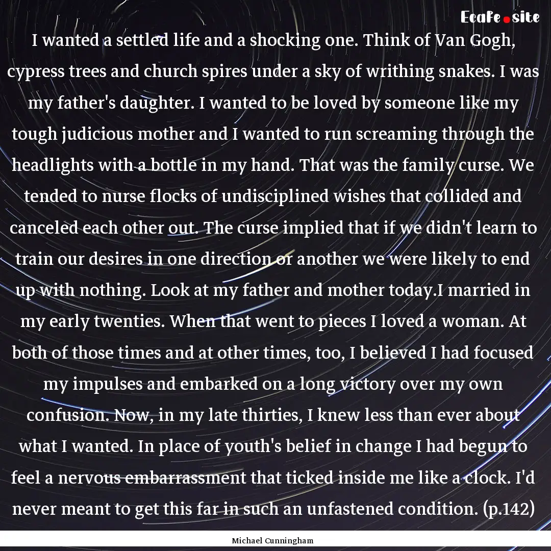 I wanted a settled life and a shocking one..... : Quote by Michael Cunningham