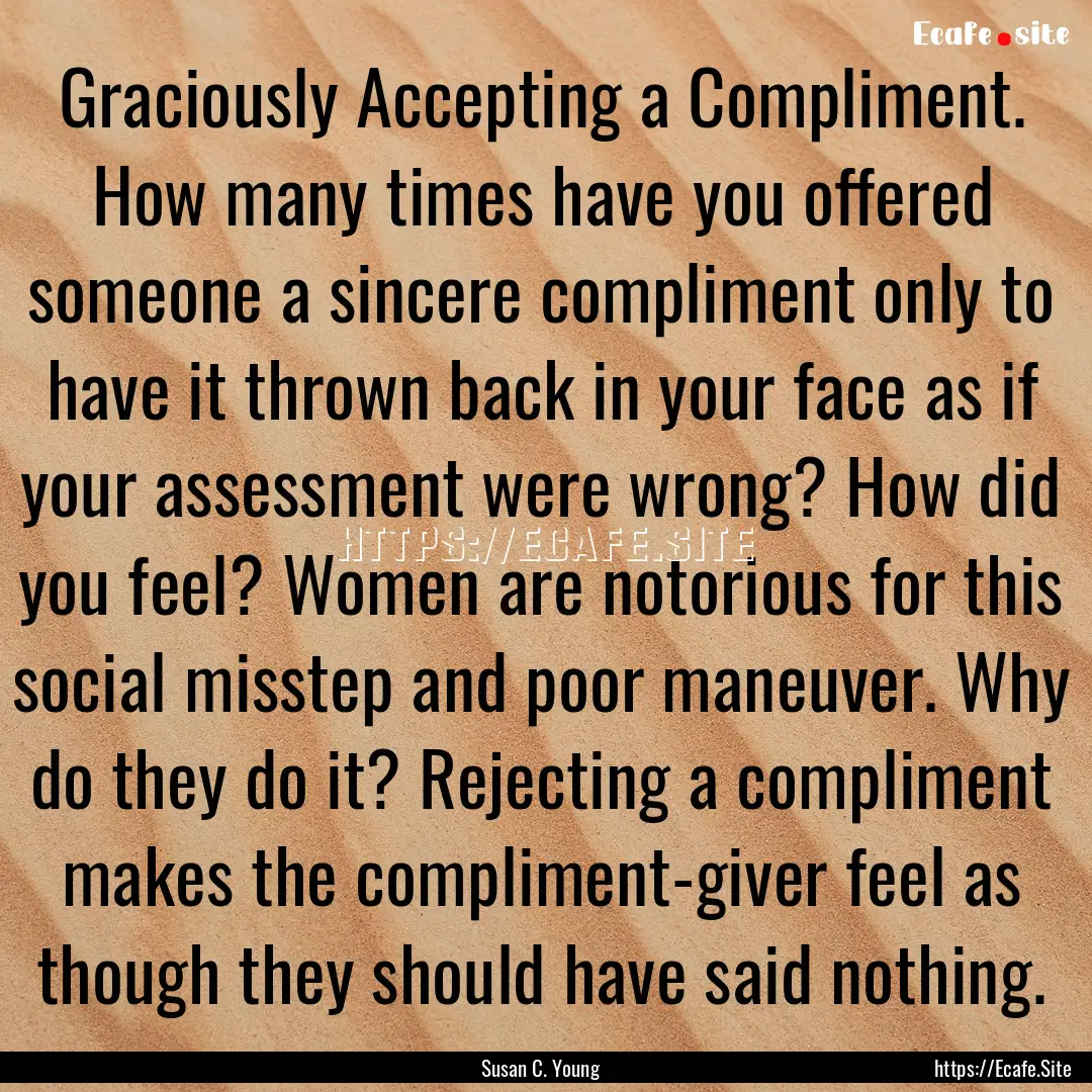 Graciously Accepting a Compliment. How many.... : Quote by Susan C. Young