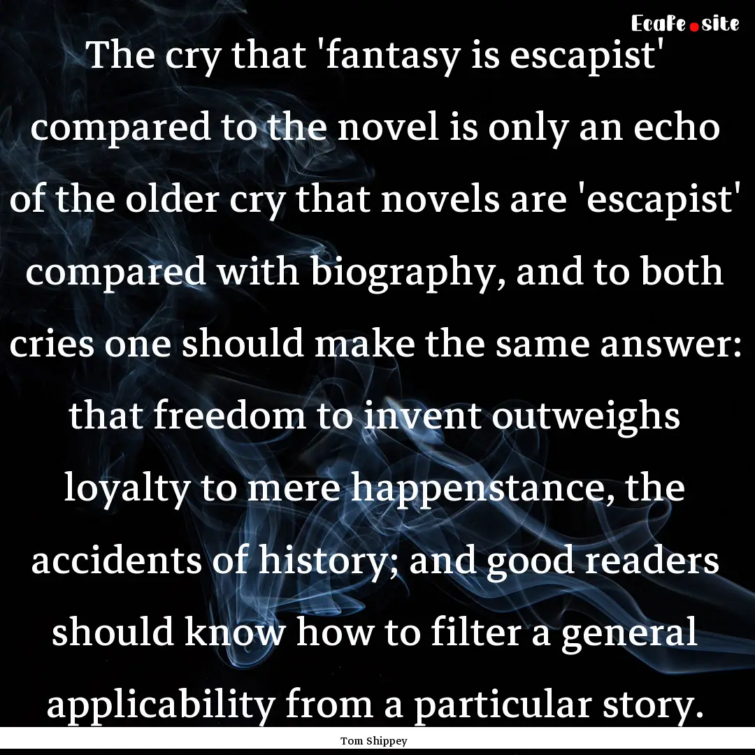 The cry that 'fantasy is escapist' compared.... : Quote by Tom Shippey