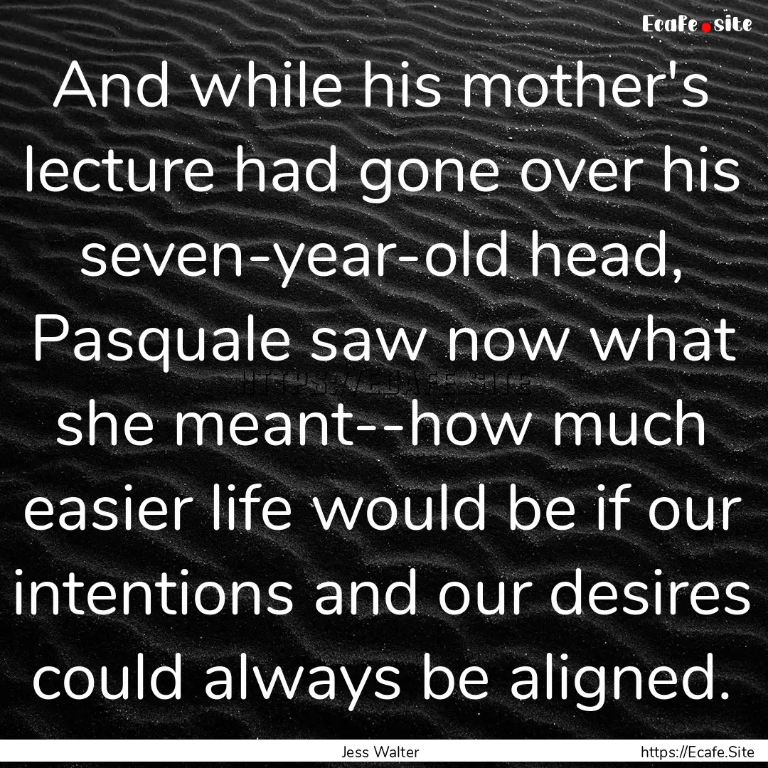 And while his mother's lecture had gone over.... : Quote by Jess Walter