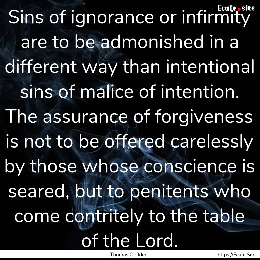 Sins of ignorance or infirmity are to be.... : Quote by Thomas C. Oden