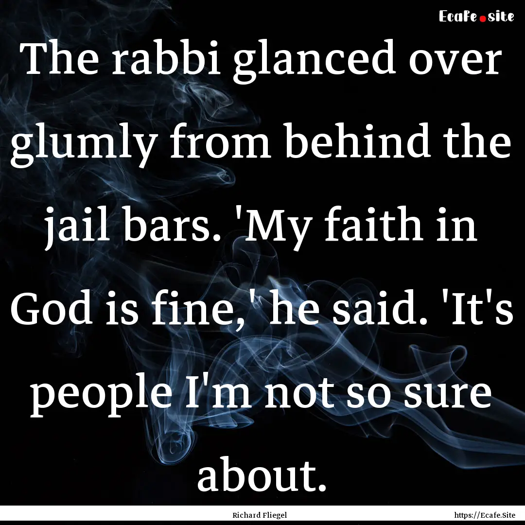 The rabbi glanced over glumly from behind.... : Quote by Richard Fliegel