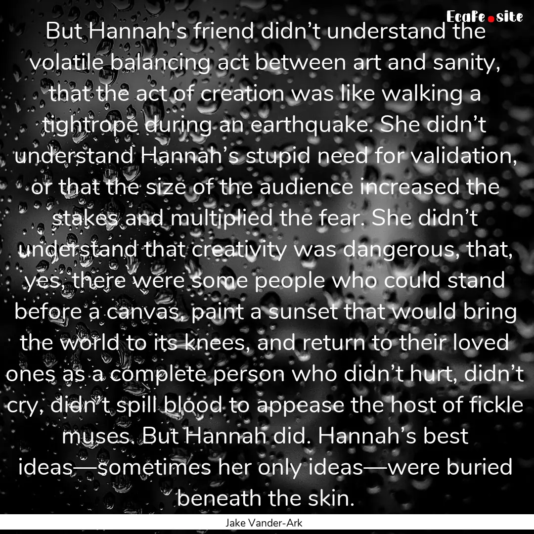 But Hannah's friend didn’t understand the.... : Quote by Jake Vander-Ark