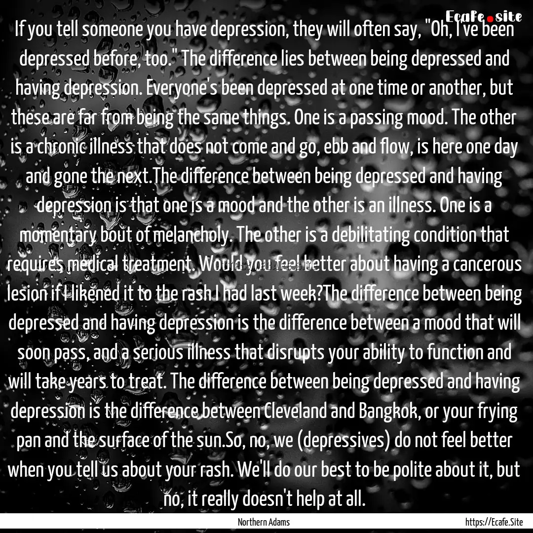 If you tell someone you have depression,.... : Quote by Northern Adams