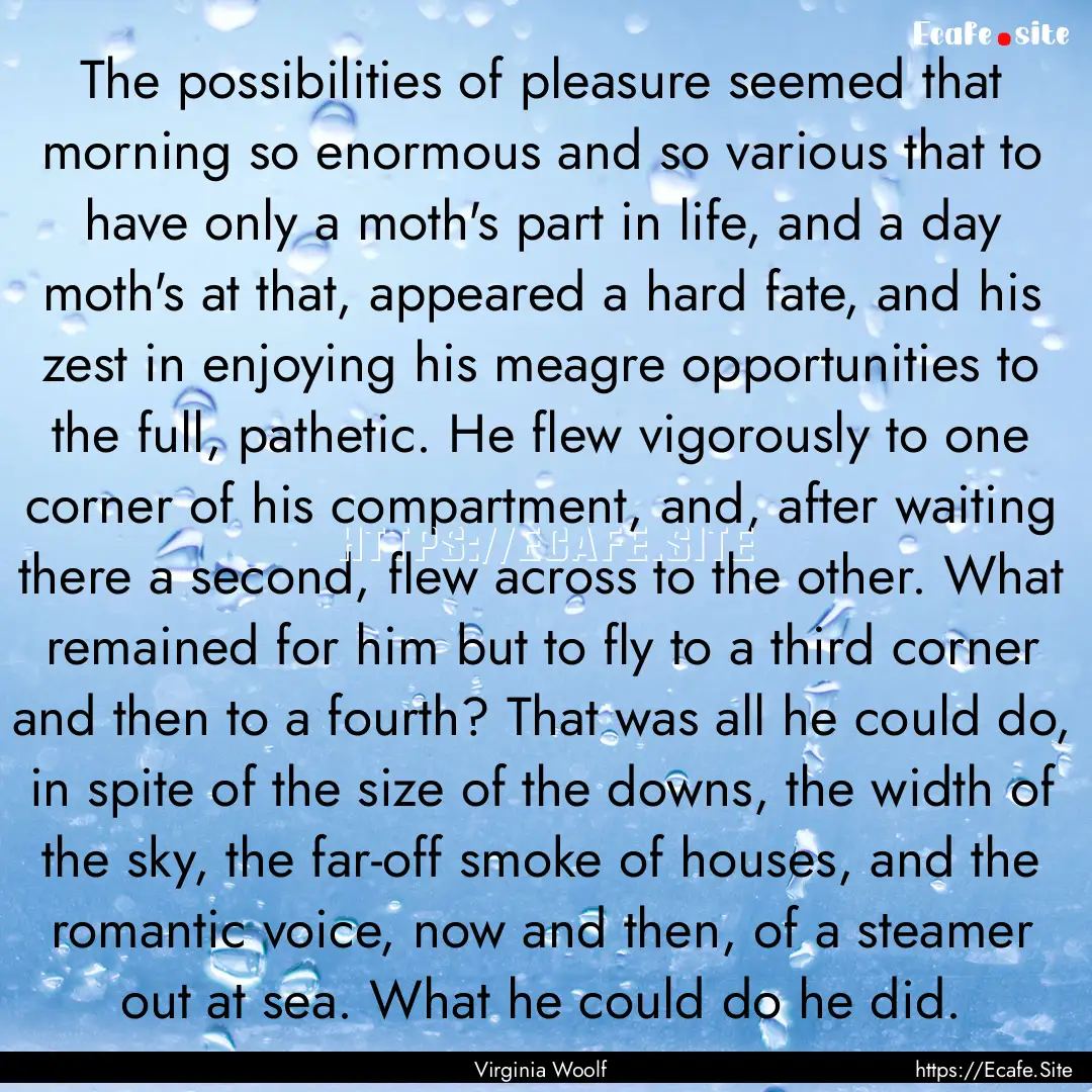 The possibilities of pleasure seemed that.... : Quote by Virginia Woolf