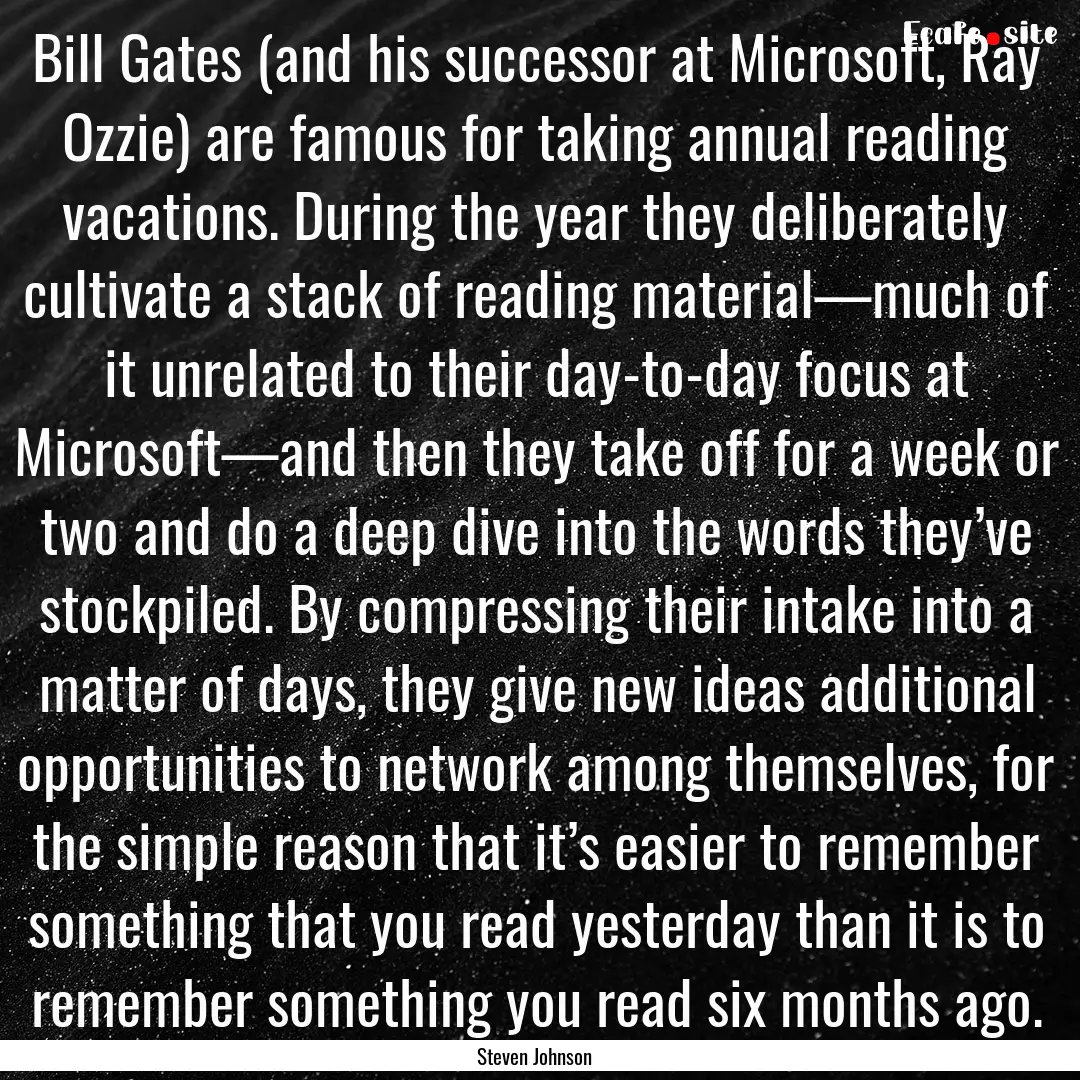 Bill Gates (and his successor at Microsoft,.... : Quote by Steven Johnson