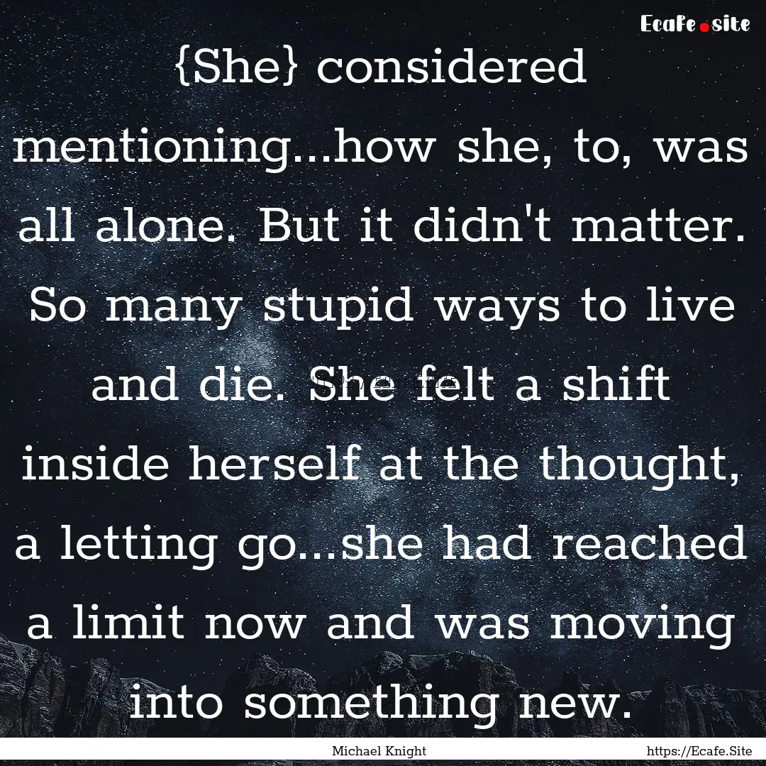 {She} considered mentioning...how she, to,.... : Quote by Michael Knight