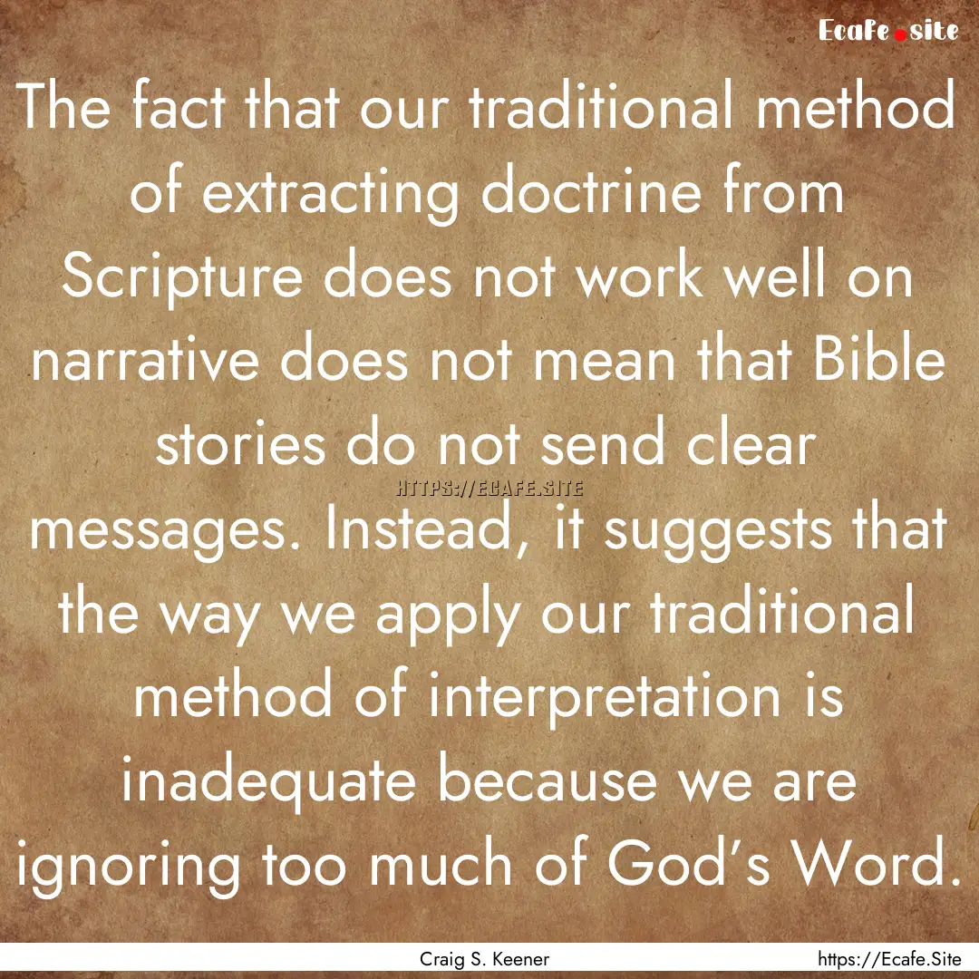 The fact that our traditional method of extracting.... : Quote by Craig S. Keener