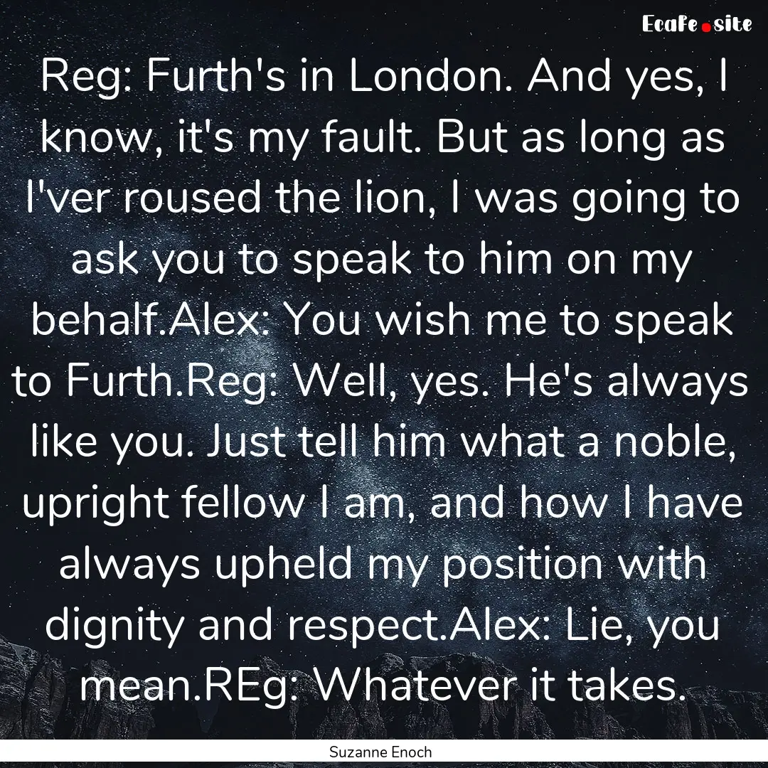 Reg: Furth's in London. And yes, I know,.... : Quote by Suzanne Enoch