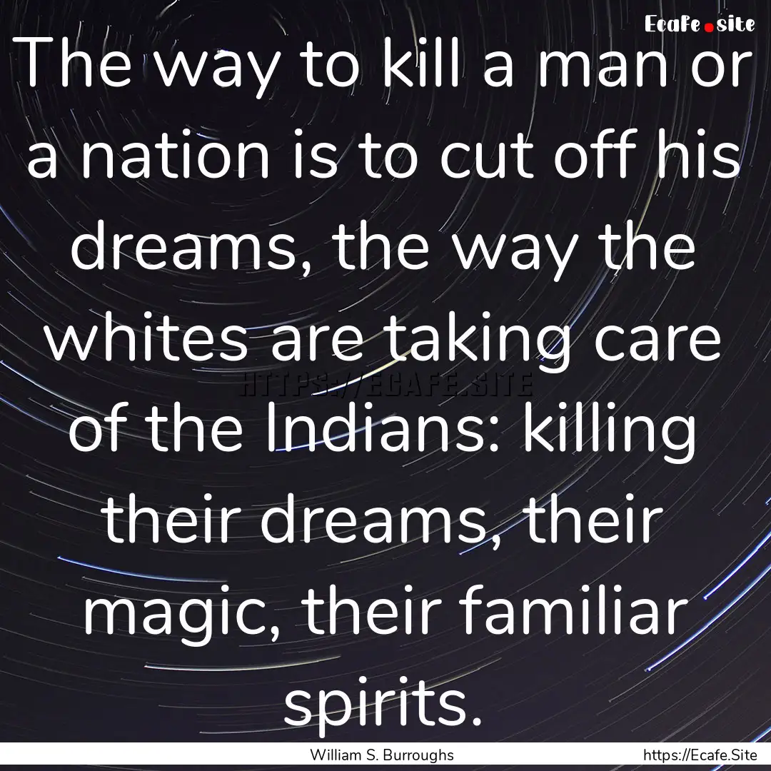 The way to kill a man or a nation is to cut.... : Quote by William S. Burroughs