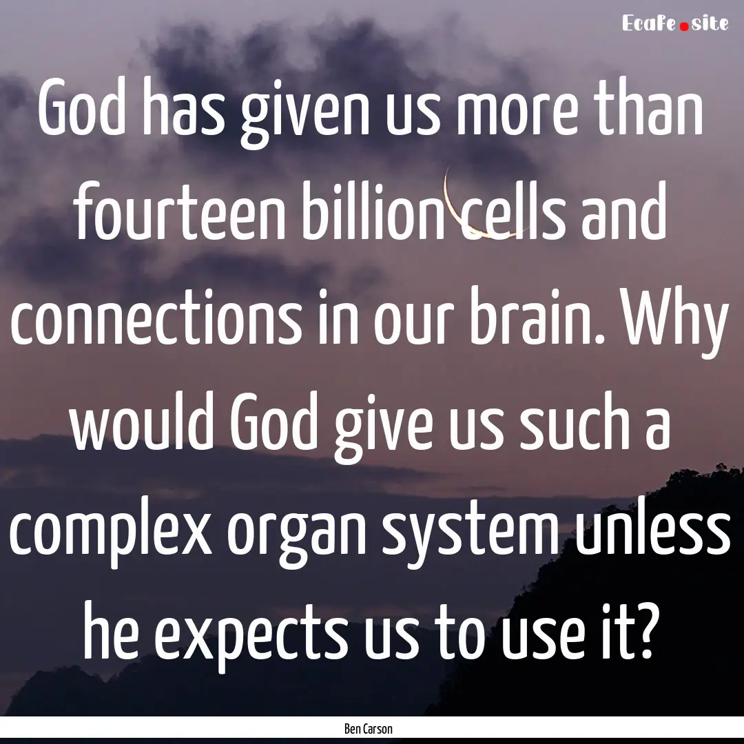 God has given us more than fourteen billion.... : Quote by Ben Carson