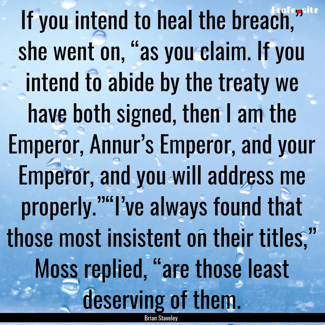 If you intend to heal the breach,” she.... : Quote by Brian Staveley