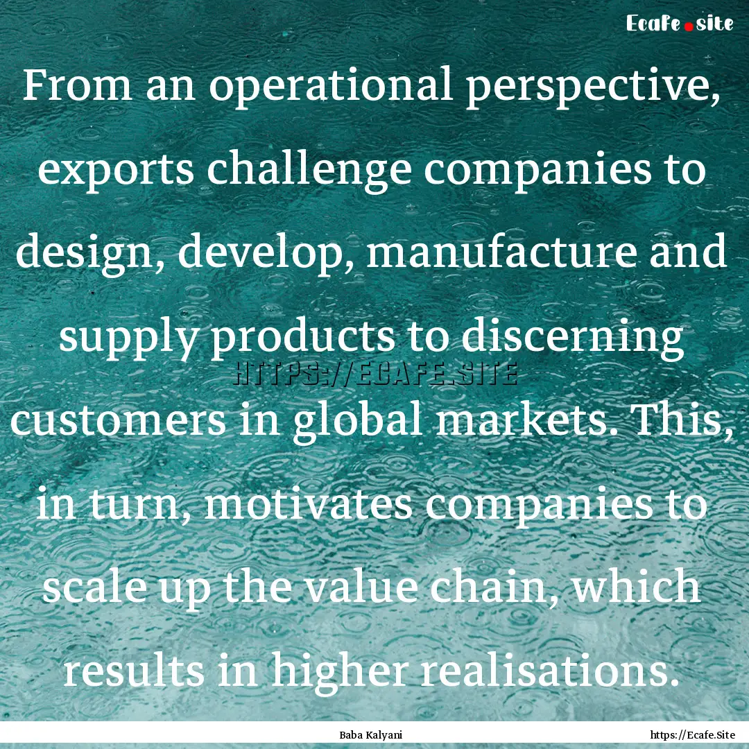 From an operational perspective, exports.... : Quote by Baba Kalyani