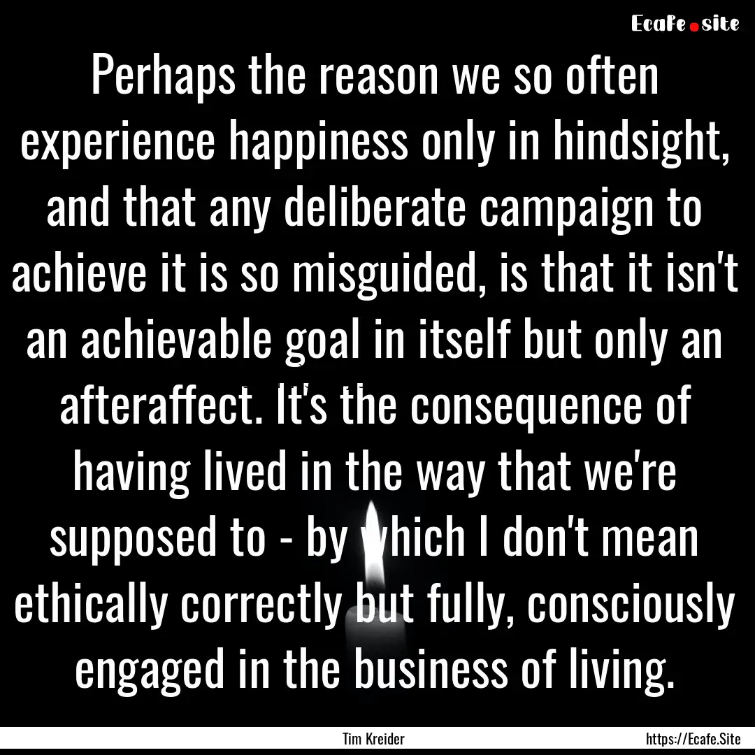 Perhaps the reason we so often experience.... : Quote by Tim Kreider