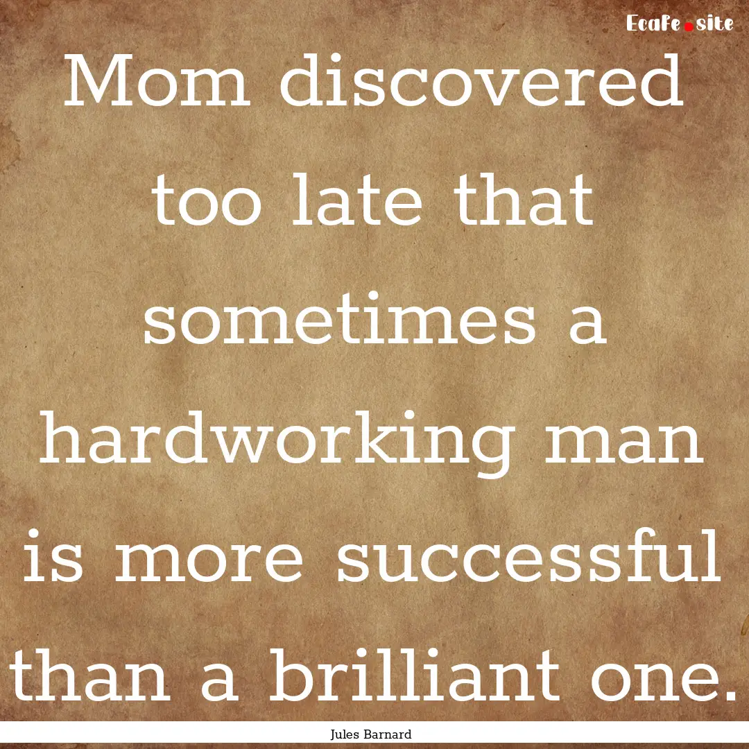 Mom discovered too late that sometimes a.... : Quote by Jules Barnard