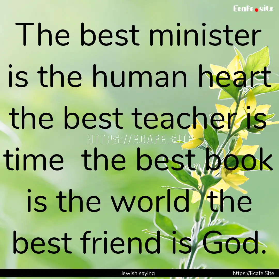 The best minister is the human heart the.... : Quote by Jewish saying