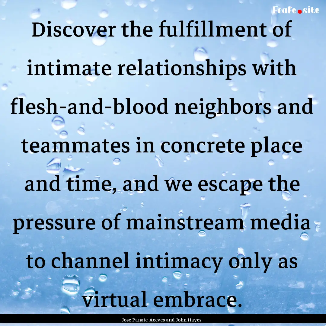 Discover the fulfillment of intimate relationships.... : Quote by Jose Panate-Aceves and John Hayes