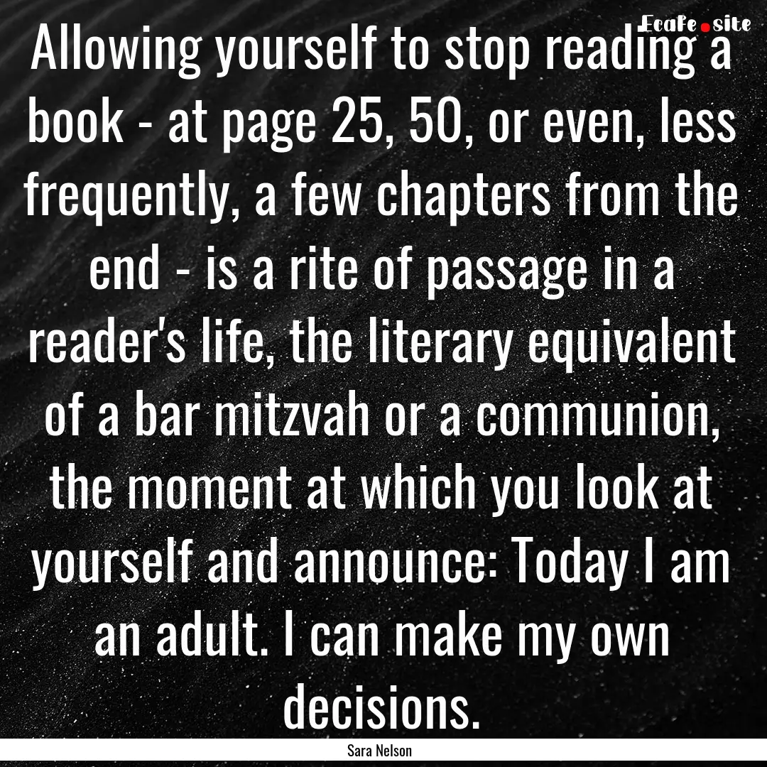 Allowing yourself to stop reading a book.... : Quote by Sara Nelson