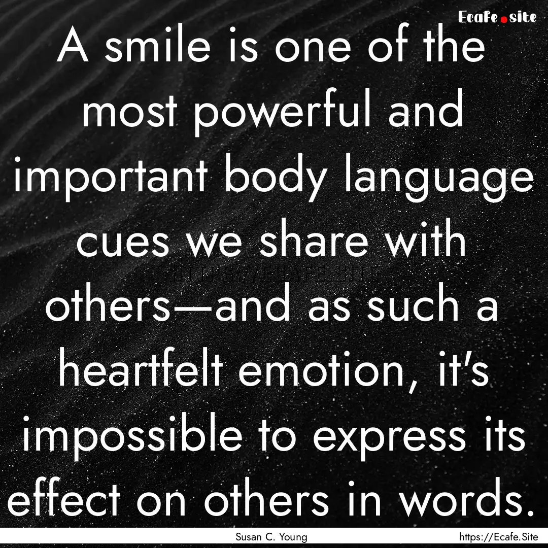 A smile is one of the most powerful and important.... : Quote by Susan C. Young