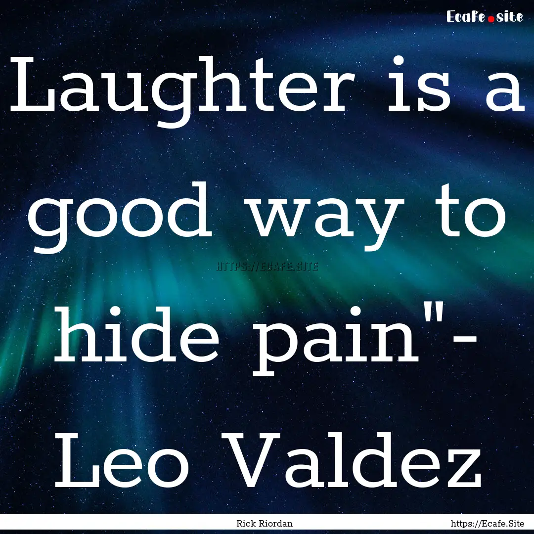 Laughter is a good way to hide pain