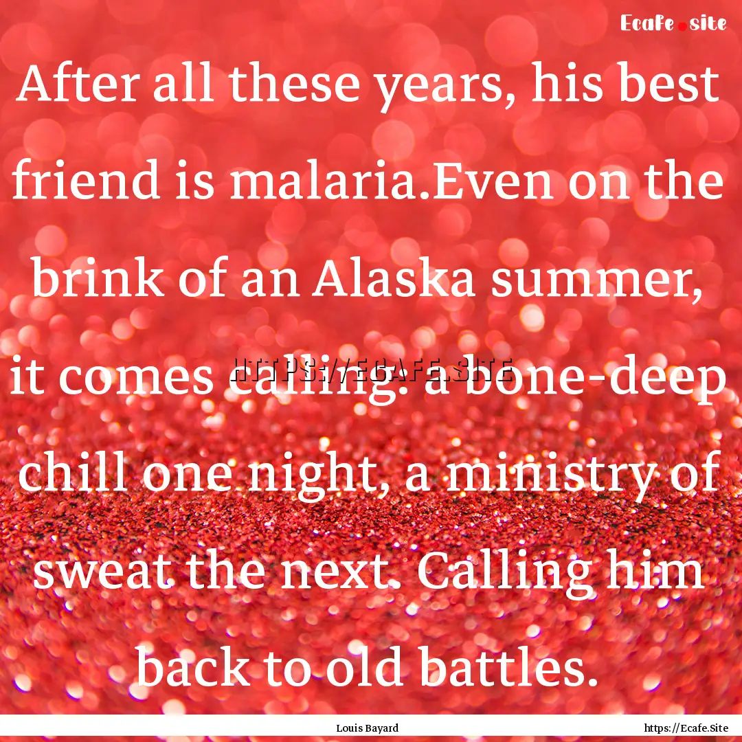 After all these years, his best friend is.... : Quote by Louis Bayard