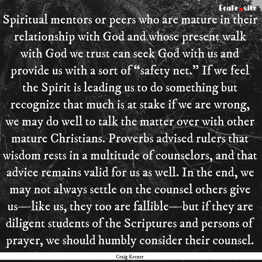 Spiritual mentors or peers who are mature.... : Quote by Craig Keener