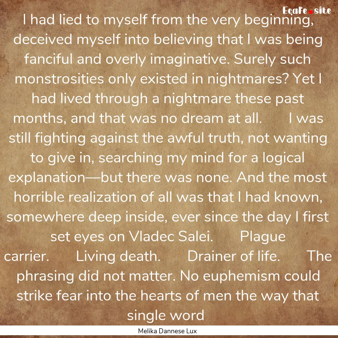 I had lied to myself from the very beginning,.... : Quote by Melika Dannese Lux