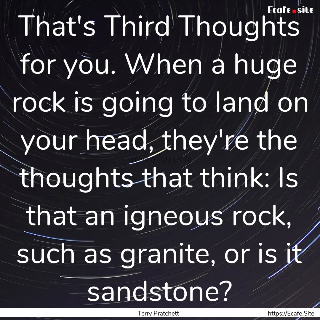 That's Third Thoughts for you. When a huge.... : Quote by Terry Pratchett