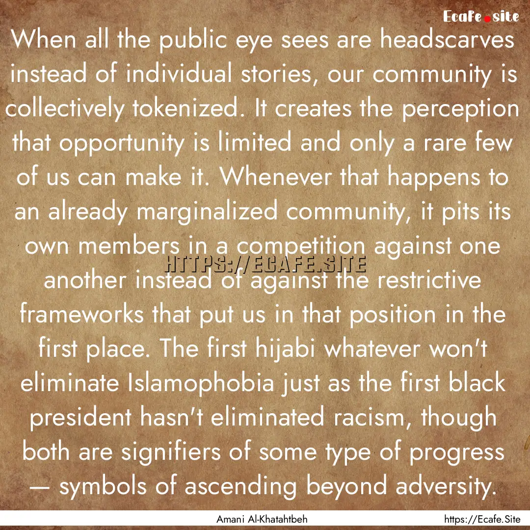 When all the public eye sees are headscarves.... : Quote by Amani Al-Khatahtbeh