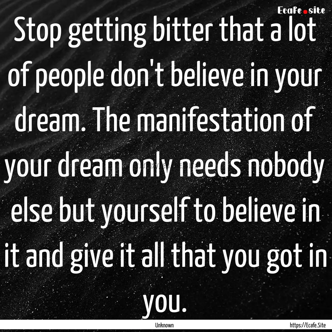 Stop getting bitter that a lot of people.... : Quote by Unknown