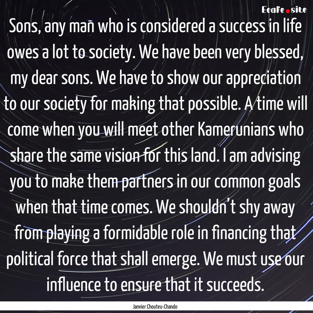 Sons, any man who is considered a success.... : Quote by Janvier Chouteu-Chando