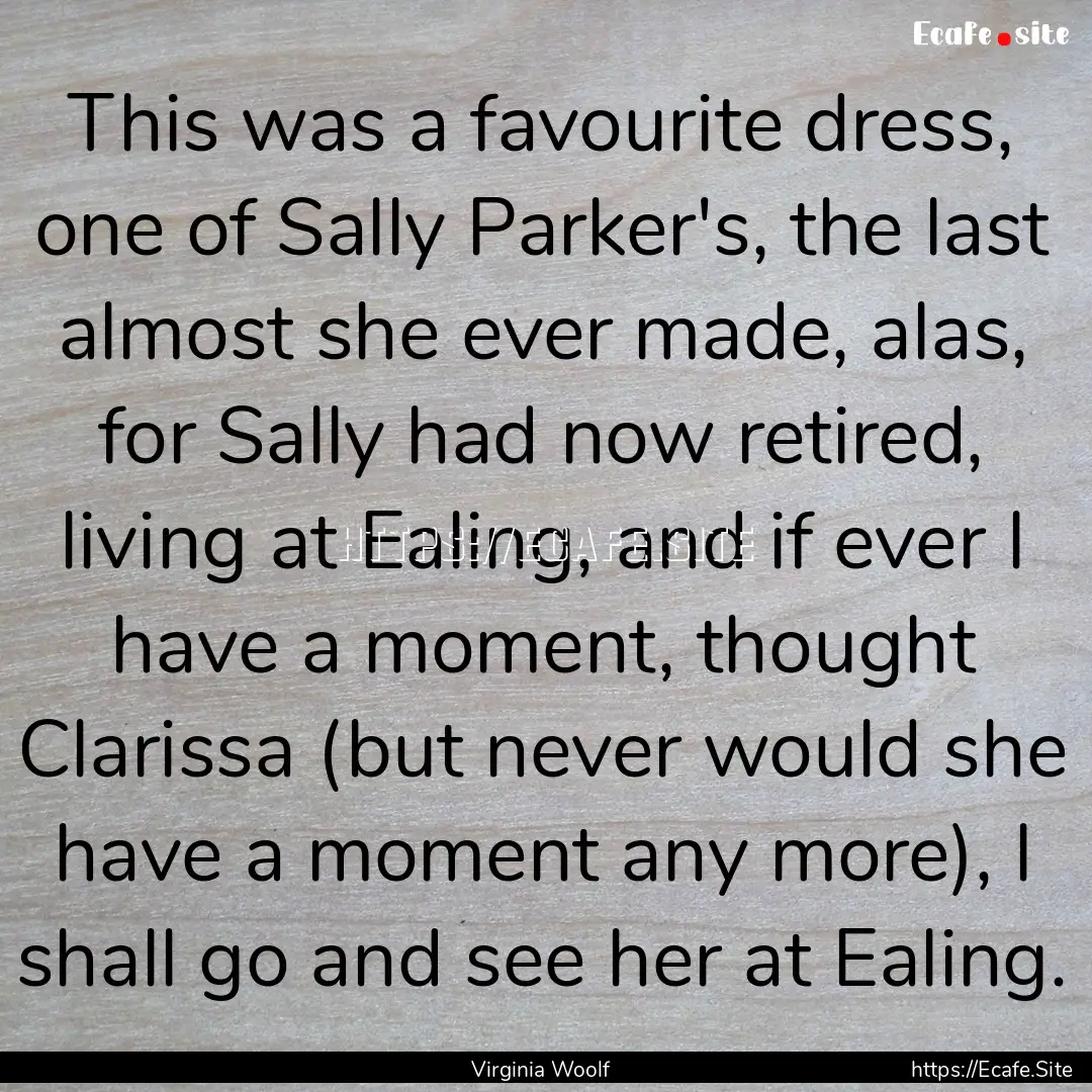 This was a favourite dress, one of Sally.... : Quote by Virginia Woolf