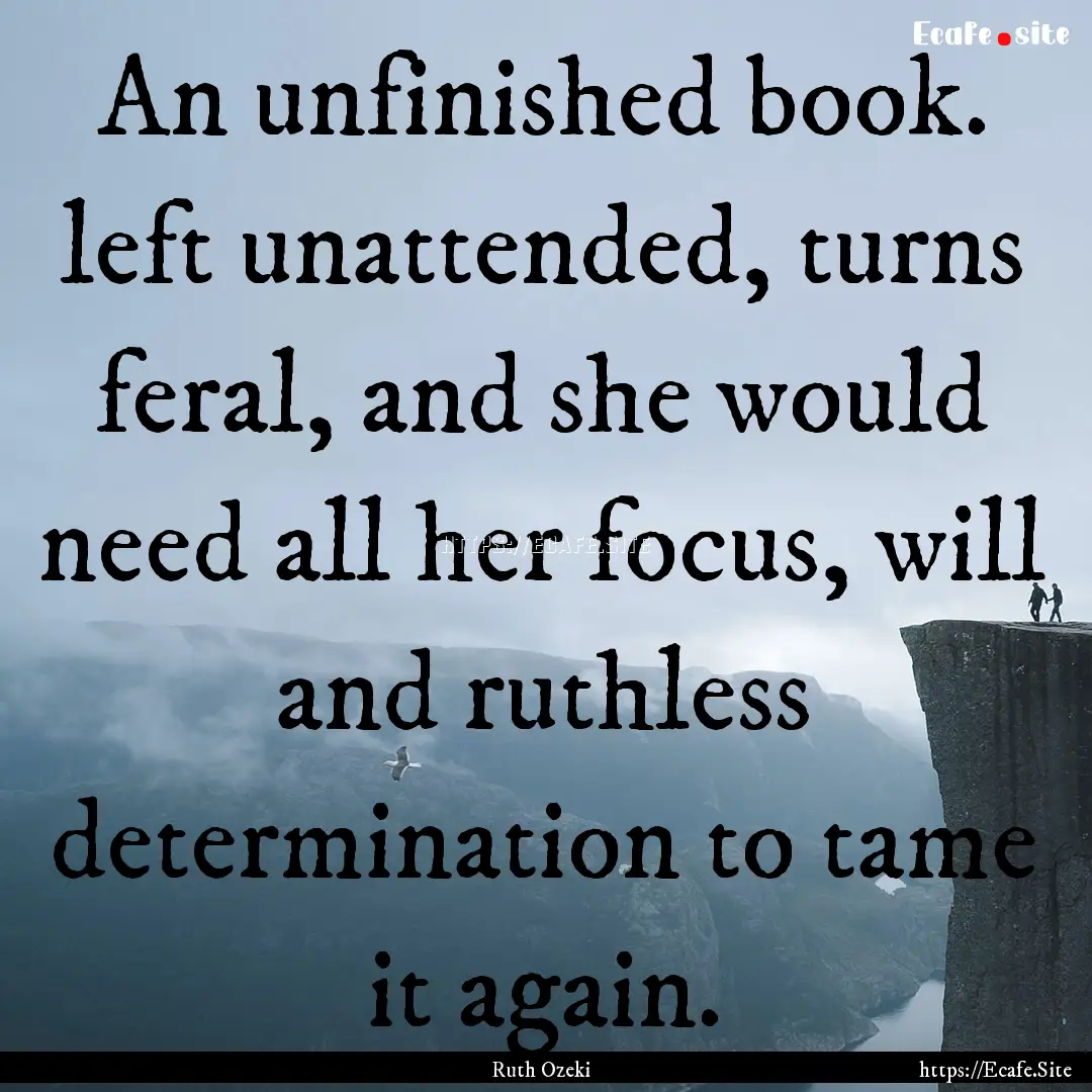 An unfinished book. left unattended, turns.... : Quote by Ruth Ozeki