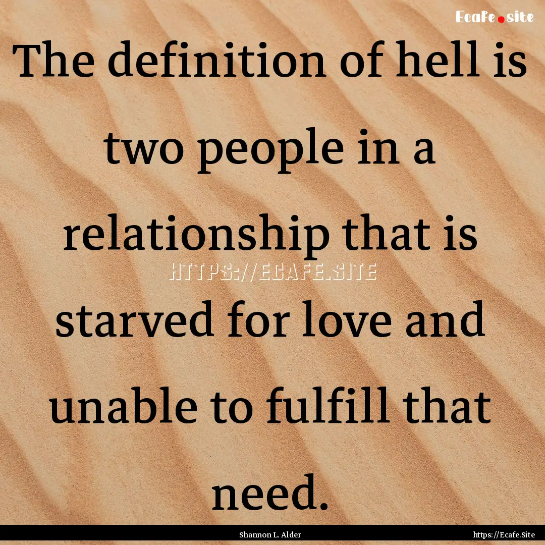 The definition of hell is two people in a.... : Quote by Shannon L. Alder