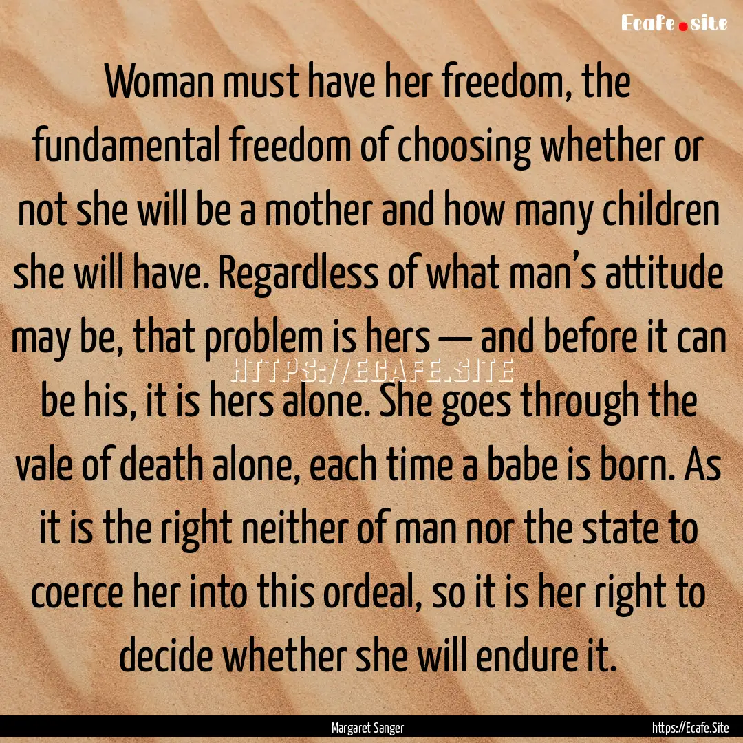 Woman must have her freedom, the fundamental.... : Quote by Margaret Sanger