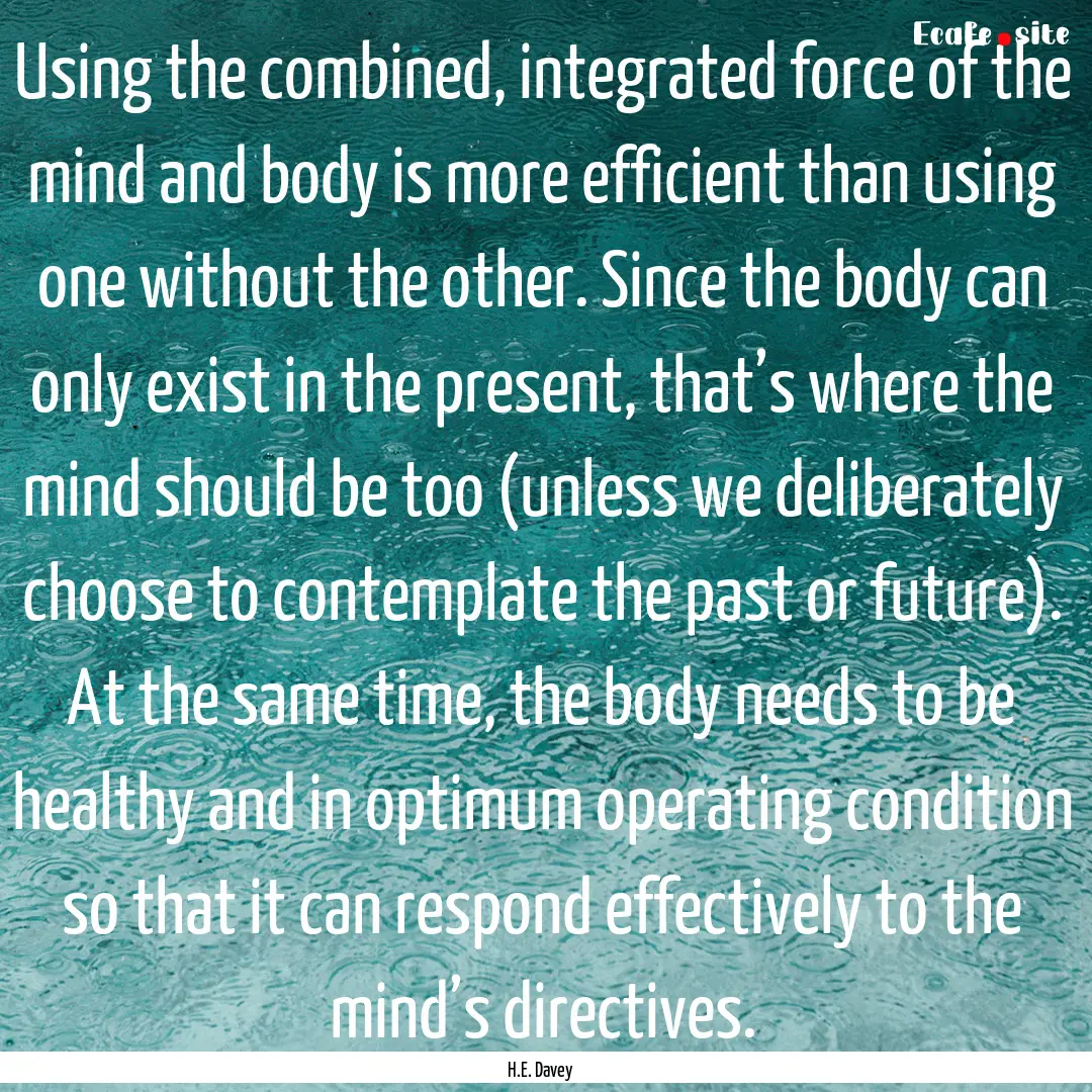 Using the combined, integrated force of the.... : Quote by H.E. Davey