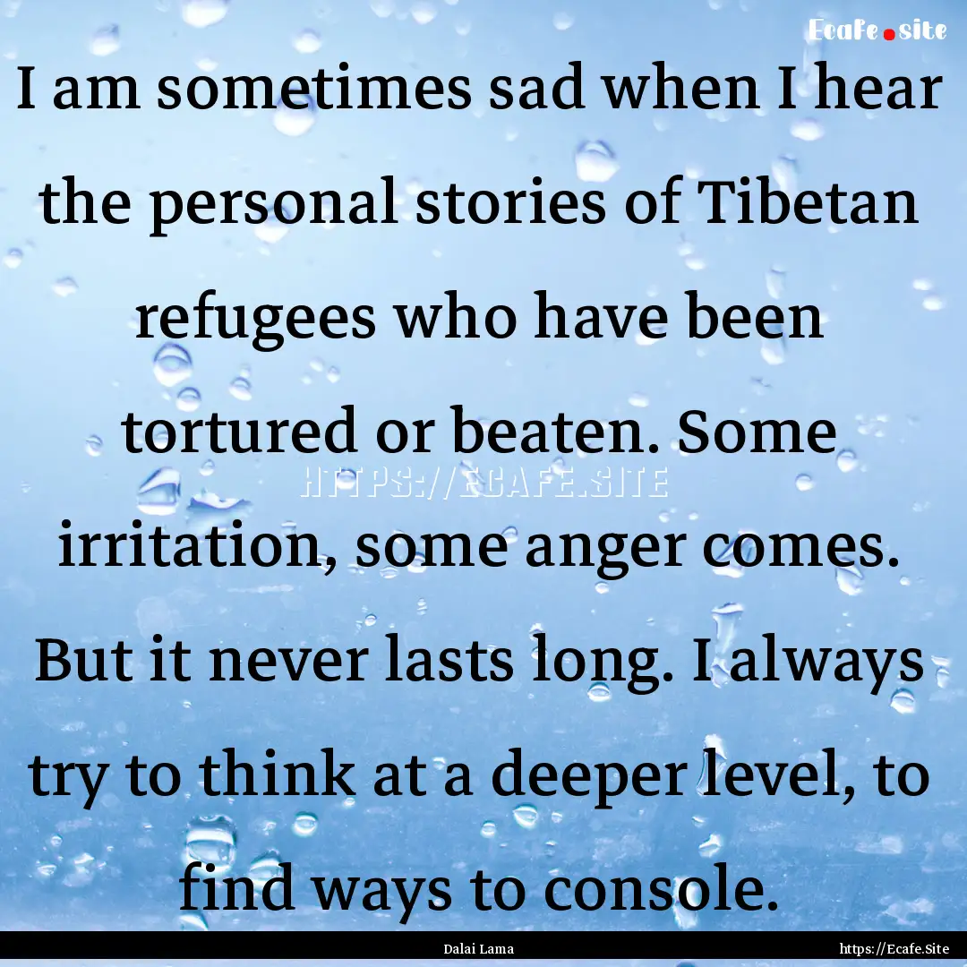 I am sometimes sad when I hear the personal.... : Quote by Dalai Lama