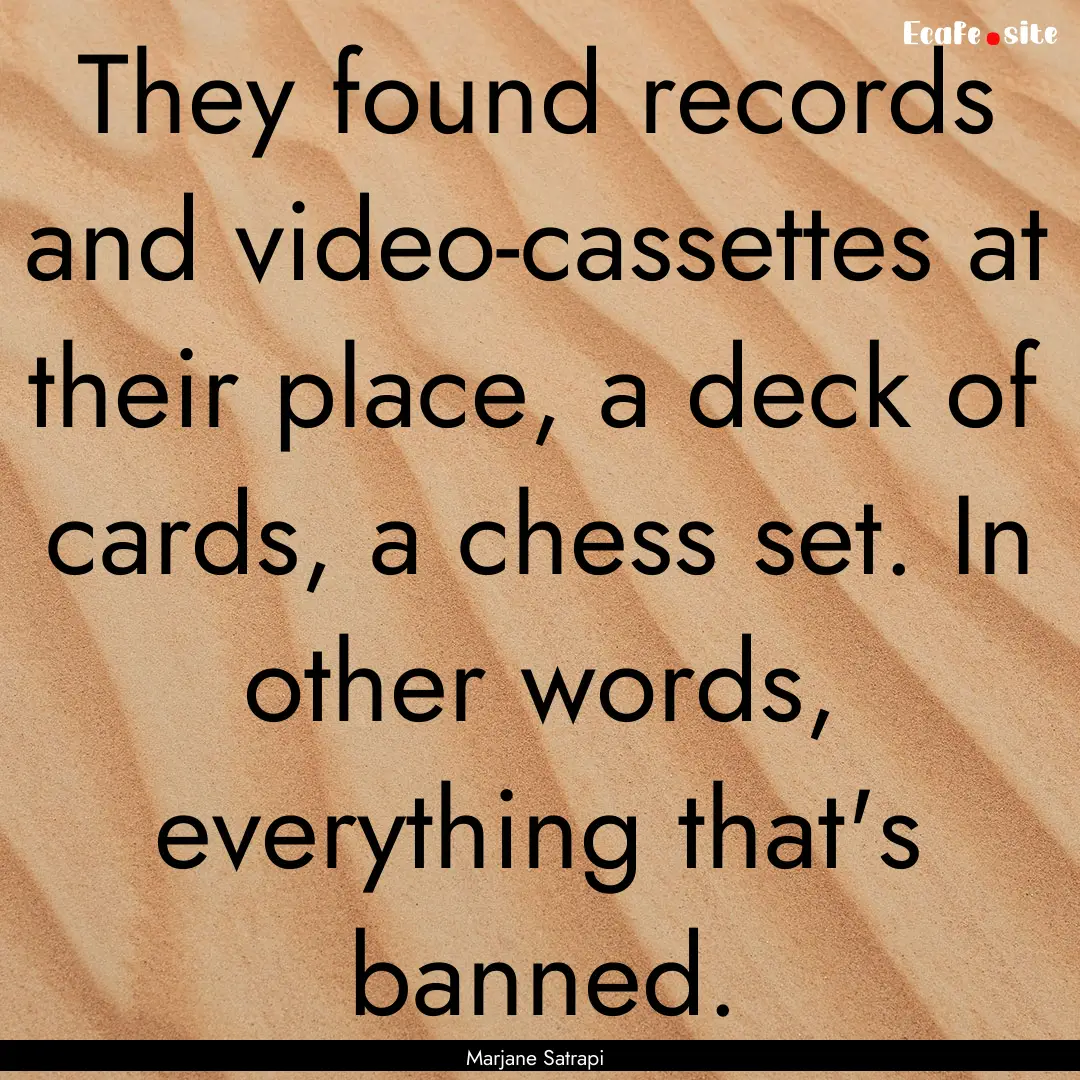 They found records and video-cassettes at.... : Quote by Marjane Satrapi