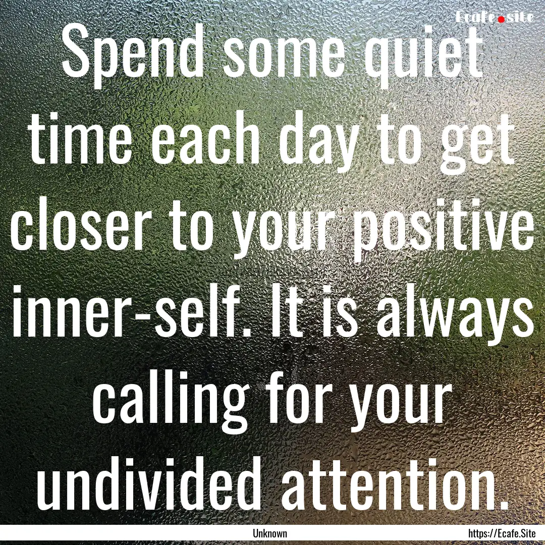 Spend some quiet time each day to get closer.... : Quote by Unknown