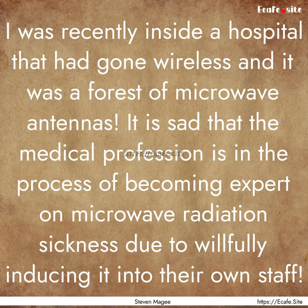 I was recently inside a hospital that had.... : Quote by Steven Magee