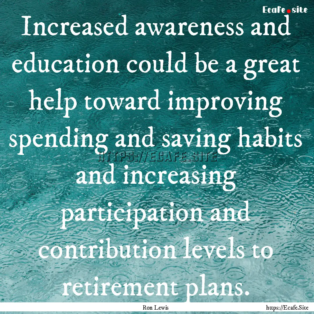 Increased awareness and education could be.... : Quote by Ron Lewis