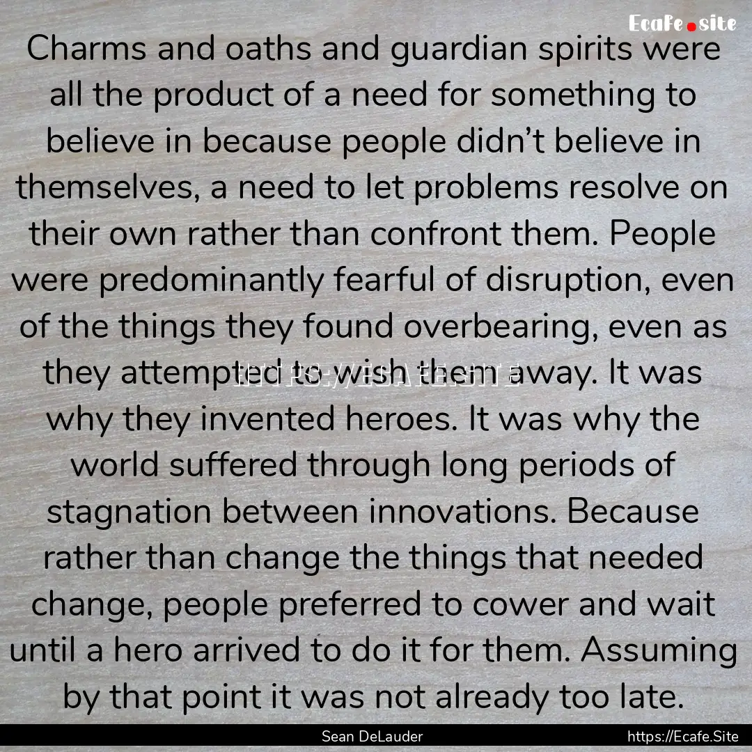 Charms and oaths and guardian spirits were.... : Quote by Sean DeLauder