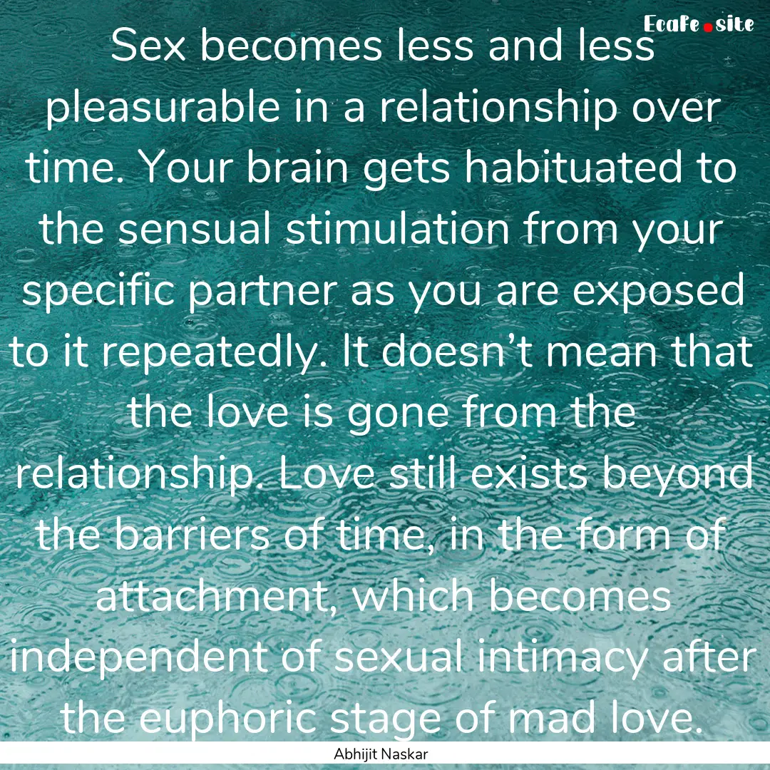 Sex becomes less and less pleasurable in.... : Quote by Abhijit Naskar