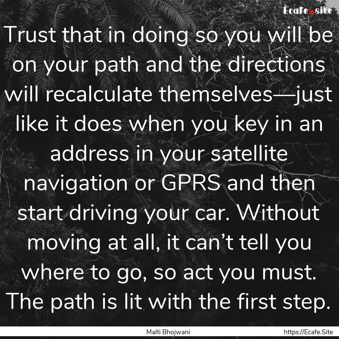 Trust that in doing so you will be on your.... : Quote by Malti Bhojwani