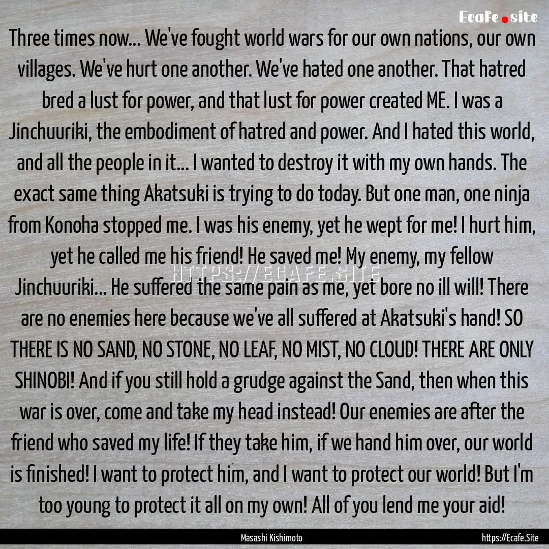 Three times now... We've fought world wars.... : Quote by Masashi Kishimoto